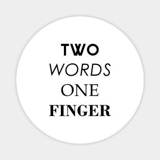 Two words one finger Magnet